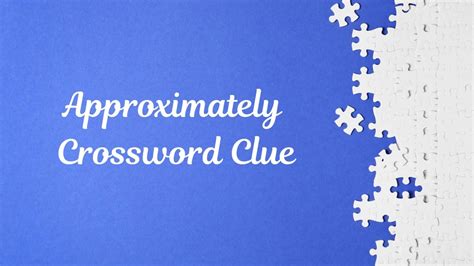 approximately crossword